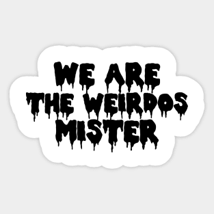 We Are The Weirdos Mister Craft Sticker